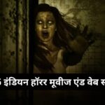 Top 5 Indian Horror Movies And Web Series